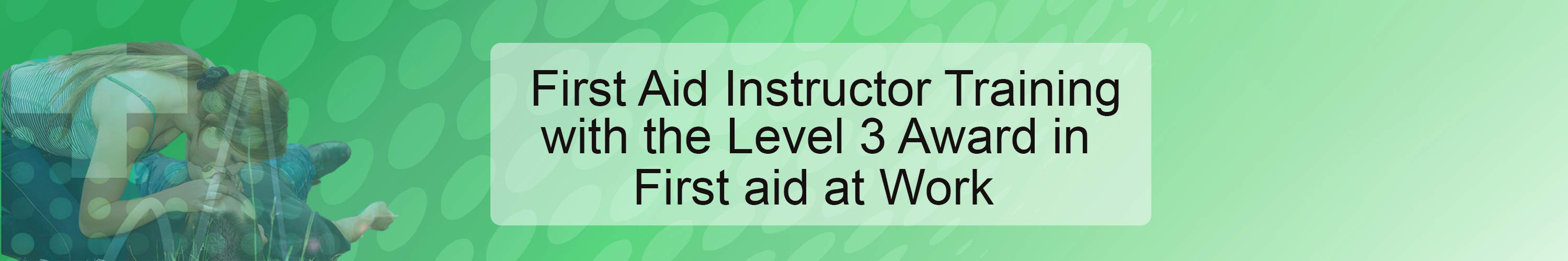 become a first aid at work instructor banner